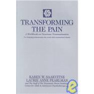 Transforming the Pain A Workbook on Vicarious Traumatization