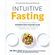 Intuitive Fasting The Flexible Four-Week Intermittent Fasting Plan to Recharge Your Metabolism  and Renew Your Health