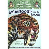 Sabertooths and the Ice Age: A Nonfiction Companion to Magic Tree House #7: Sunset of the Sabertooth