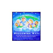 Welcoming Ways : Creating Your Baby's Welcome Ceremony with the Wisdom of World Traditions