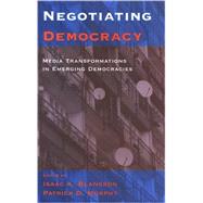 Negotiating Democracy : Media Transformations in Emerging Democracies