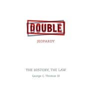Double Jeopardy : The History, the Law