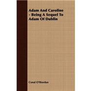 Adam and Caroline - Being a Sequel to Adam of Dublin
