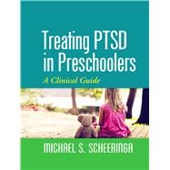 Treating PTSD in Preschoolers A Clinical Guide