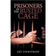 Prisoners of the Rusted Cage