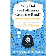 Why Did the Policeman Cross the Road? How to solve problems before they arise