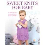 Sweet Knits for Baby 30 Modern and Fresh Designs for 0 - 3 Years