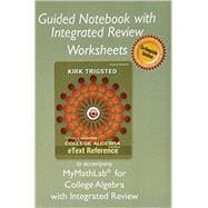 Guided Notebook with Integrated Review Worksheets for College Algebra