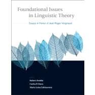 Foundational Issues in Linguistic Theory Essays in Honor of Jean-Roger Vergnaud