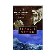Isaac's Storm A Man, a Time, and the Deadliest Hurricane in History
