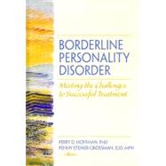 Borderline Personality Disorder: Meeting the Challenges to Successful Treatment