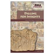 Digging for Insights: Using Archaeology to Study the Bible (Bible Discovery series)