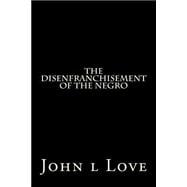 The Disenfranchisement of the Negro
