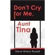Don't Cry for Me, Aunt Tina