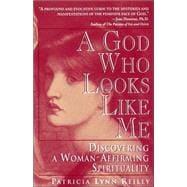 God Who Looks Like Me Discovering a Woman-Affirming Spirituality