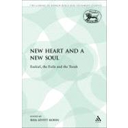 A New Heart and a New Soul Ezekiel, the Exile and the Torah