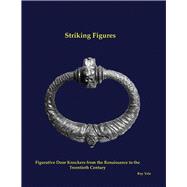 Striking Figures Figurative Door Knockers from the Renaissance to the Twentieth Century