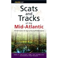 Scats and Tracks of the Mid-Atlantic : A Field Guide to the Signs of Seventy Wildlife Species