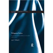 Philippine Politics: Possibilities and Problems in a Localist Democracy,9781138492332