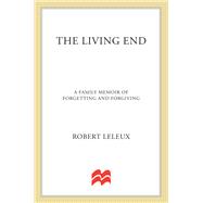 The Living End A Memoir of Forgetting and Forgiving