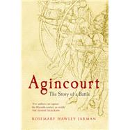 Agincourt The Story of a Battle