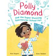 Polly Diamond and the Super Stunning Spectacular School Fair: Book 2 (Book Series for Kids, Polly Diamond Book Series, Books for Elementary School Kids) Book 2