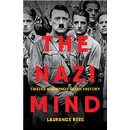 The Nazi Mind Twelve Warnings from History
