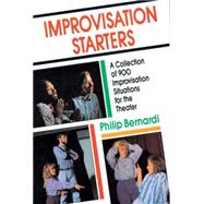 Improvisation Starters : A Collection of Nine Hundred Improvisation Situations for the Theater