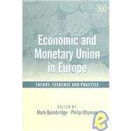 Economic and Monetary Union in Europe : Theory, Evidence and Practice