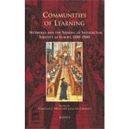 Communities of Learning:: Networks and the Shaping of Intellectual Identity in Europe, 1100-1500