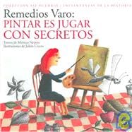 Remedios Varo: Pintar Es Jugar con Secretos / Painting  is Playing with Secrets