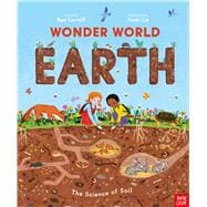 Wonder World: Earth The Natural Science of Soil