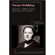 Susan Stebbing Analysis, Common Sense, and Public Philosophy,9780197682333