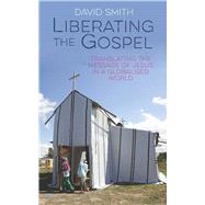 Liberating The Gospel Translating the message of Jesus in a globalised world