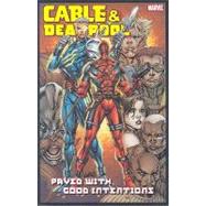 Cable & Deadpool - Volume 6 Paved with Good Intentions