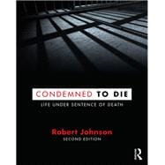 Condemned to Die: Life Under Sentence of Death