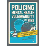 Policing Mental Health, Vulnerability and Risk