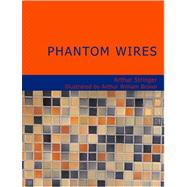 Phantom Wires : A Novel