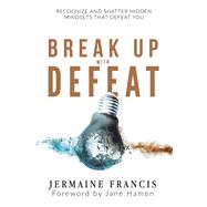 Break Up With Defeat