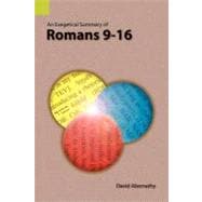 An Exegetical Summary of Romans 9-16