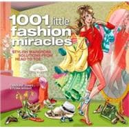 1001 Little Fashion Miracles Stylish Wardrobe Solutions From Head to Toe