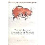 The Archetypal Symbolism of Animals: Lectures Given at the C.g. Jung Institute, Zurich, 1954-1958