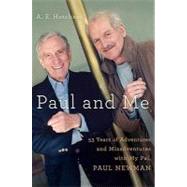 Paul and Me : 53 Years of Adventures and Misadventures with Paul Newman