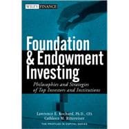 Foundation and Endowment Investing Philosophies and Strategies of Top Investors and Institutions
