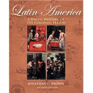 Latin America A Social History of the Colonial Period (with InfoTrac)