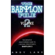 The Babylon File; The Unofficial Guide to J. Michael Straczynski's Bablyon 5, Vol. 2