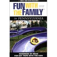 Fun with the Family in Pennsylvania, 4th; Hundreds of Ideas for Day Trips with the Kids