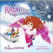 Katie and the Magic Umbrella : On Snowflake Trail