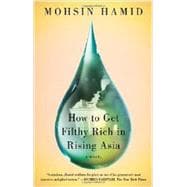 How to Get Filthy Rich in Rising Asia A Novel