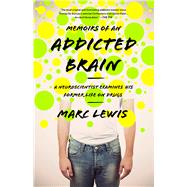 Memoirs of an Addicted Brain: A Neuroscientist Examines his Former Life on Drugs,9781610392334